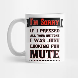 I'm Sorry For Pressing Your Buttons Mug